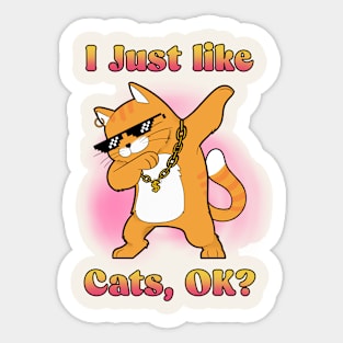 I Just Like Cats, OK? Dabbing Cat Sticker